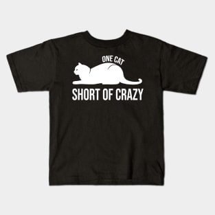 One Cat Short of Crazy Funny Gift For Pet Lover Kids T-Shirt